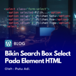 Membuat HTML Select Tag Element Agar Ada Search Box nya